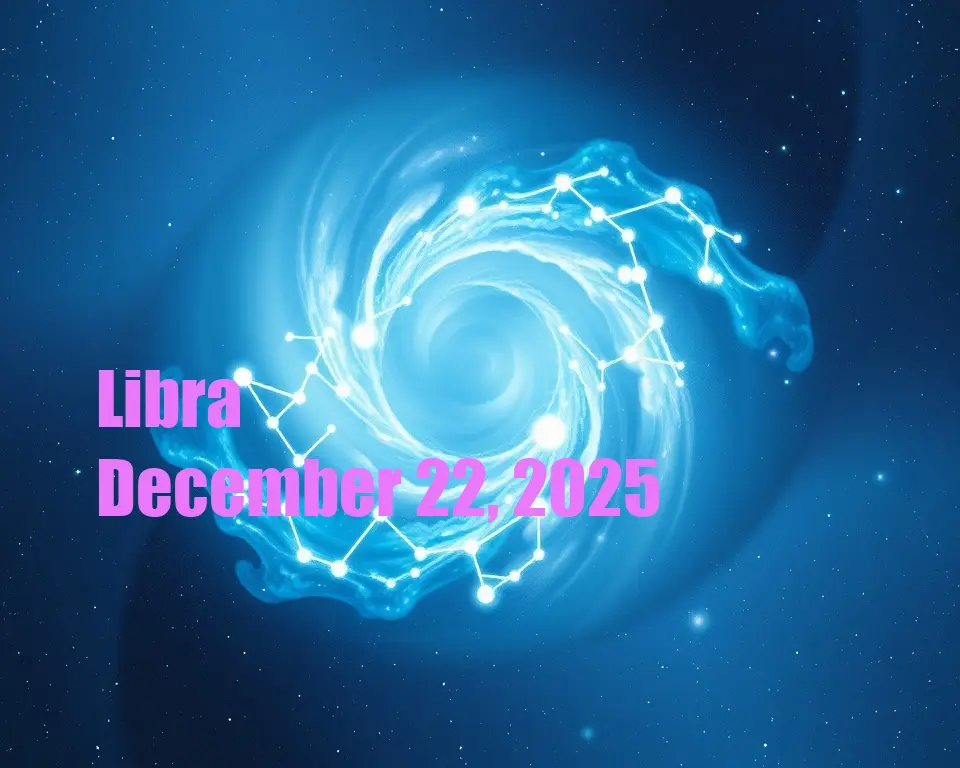 Libra - December 22, 2025