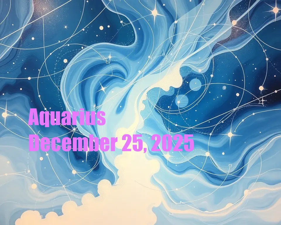 Aquarius - December 25, 2025