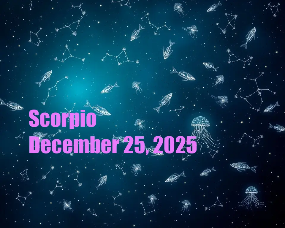 Scorpio - December 25, 2025