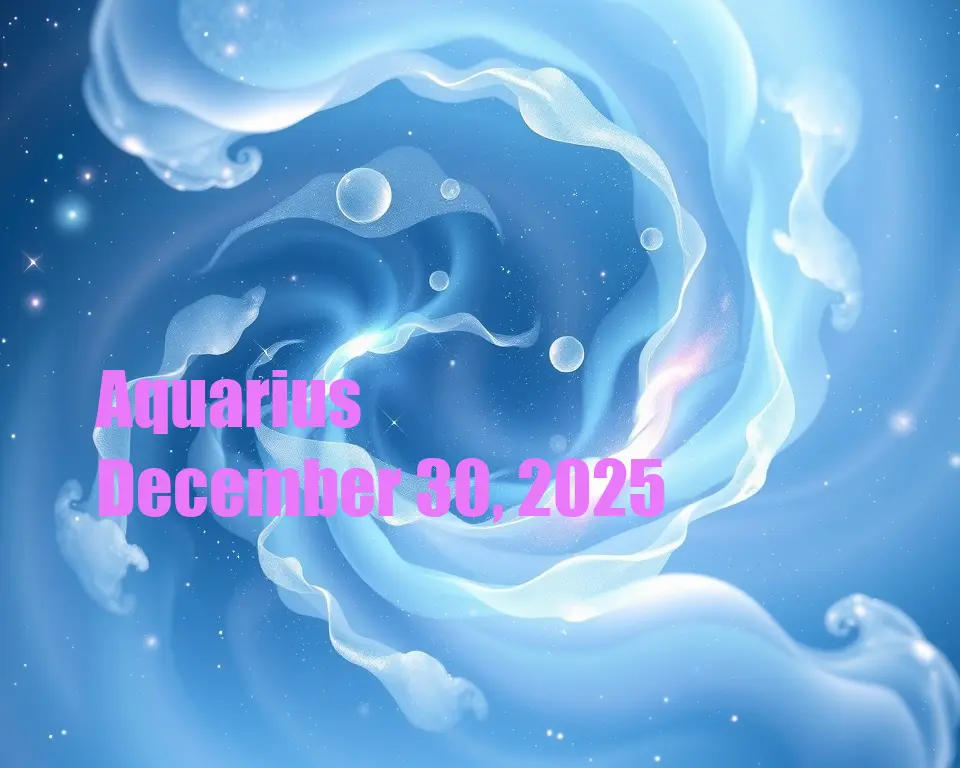 Aquarius - December 30, 2025
