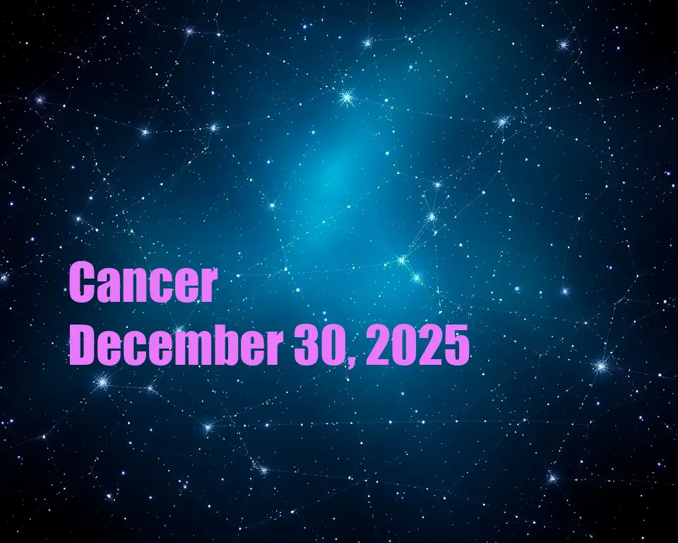 Cancer - December 30, 2025