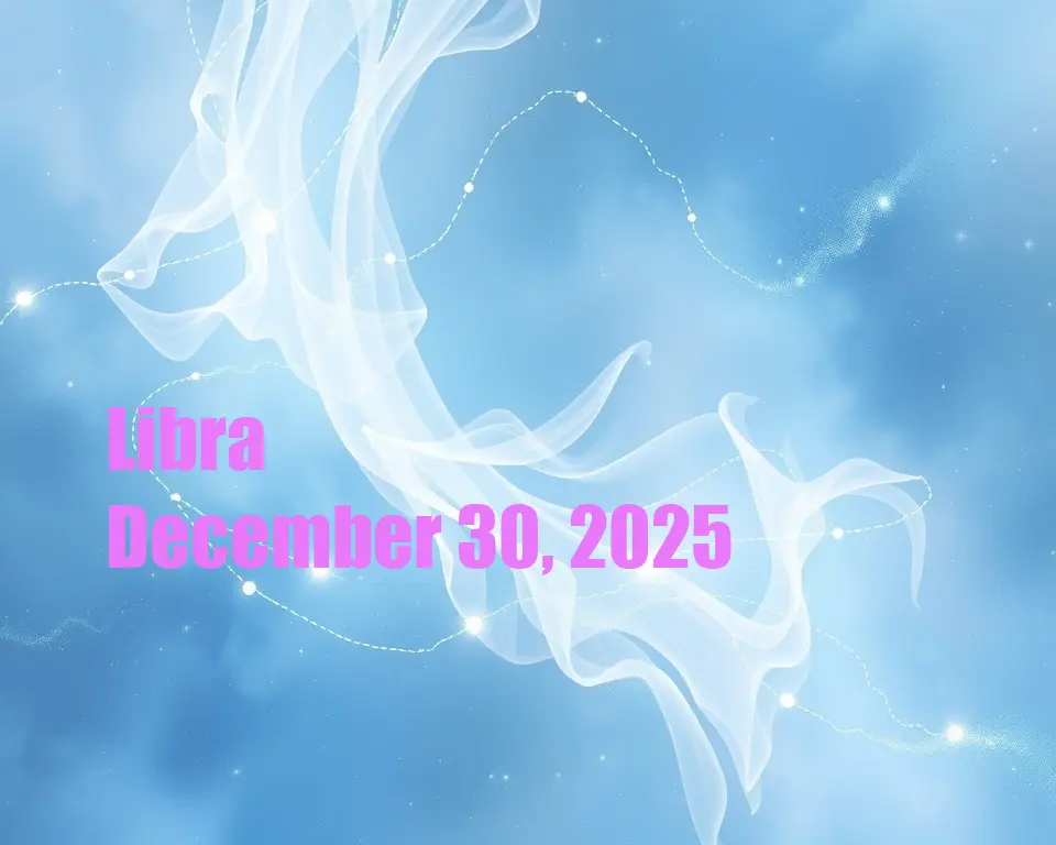 Libra - December 30, 2025