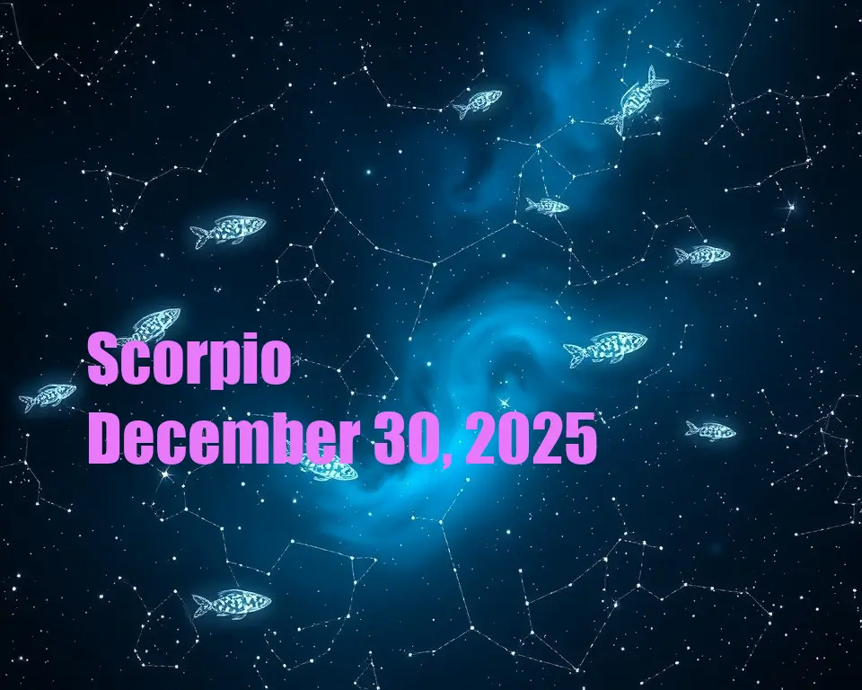Scorpio - December 30, 2025