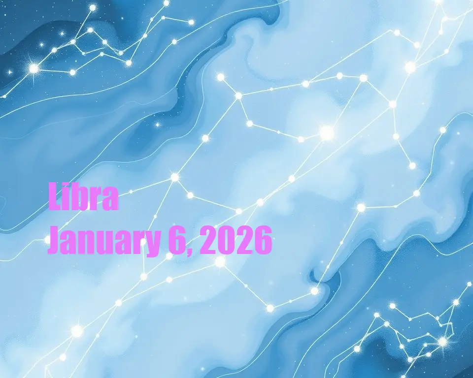 Libra - January 6, 2026