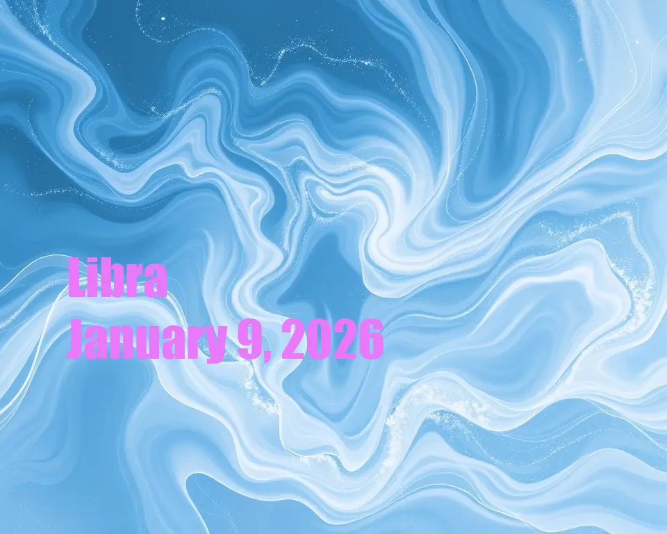 Libra - January 9, 2026