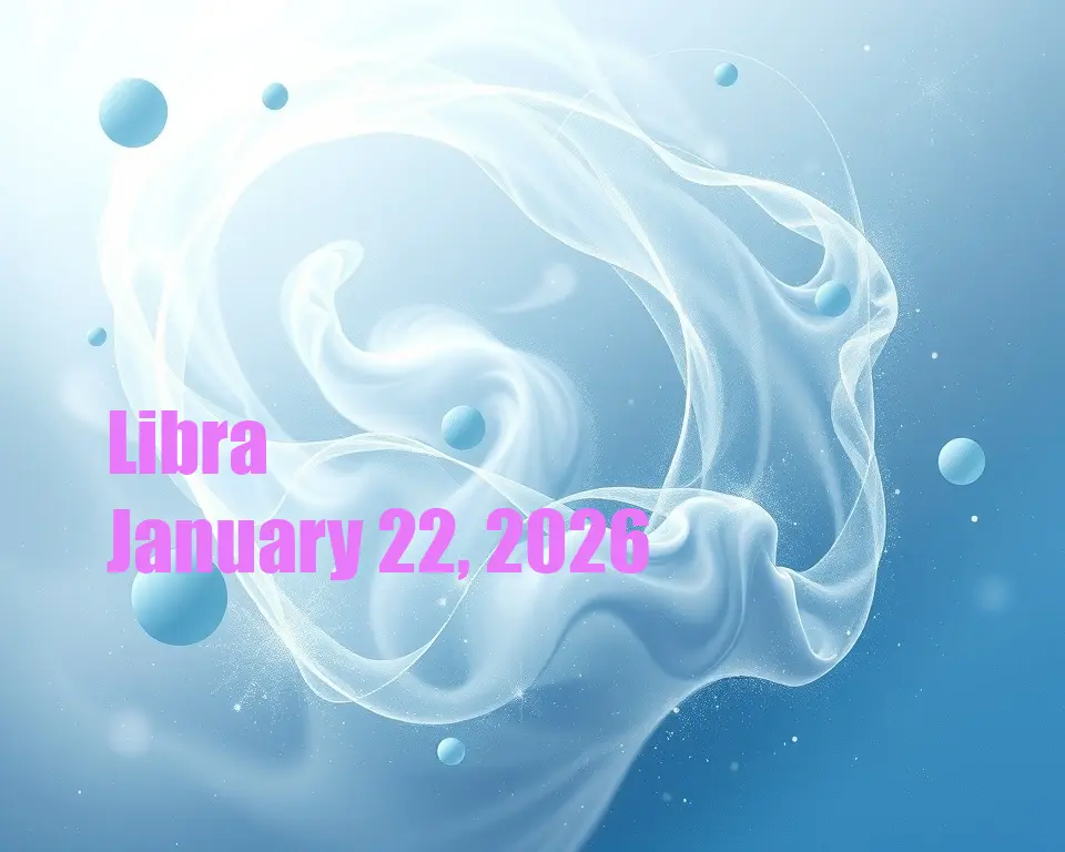 Libra - January 22, 2026