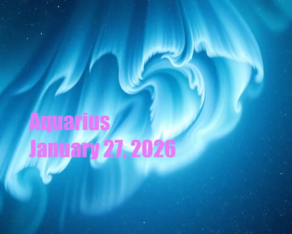 Aquarius - January 27, 2026